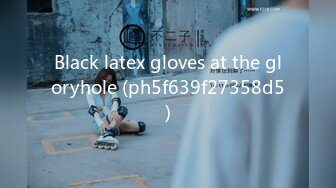 Black latex gloves at the gloryhole (ph5f639f27358d5)