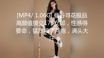 [MP4/ 1.06G] 曼谷寻花极品高颜值援交175女郎，性感得要命，猛烈搞了两炮，满头大汗